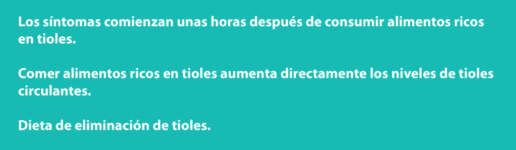 Los sintomas comienzan unas horas despues de consumir alimentos ricos en tioles.
Comer alimentos ricos en tioles aumenta directamente los niveles de tioles circulantes